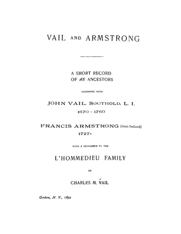 VAIL: Vail and Armstrong - A Short Record of my Ancestors, Beginning with John Vail, Southold, LI 1670-1760 Francis Armstrong (From Ireland) 1727 with a Reference to the L'Hommedieu Family (Softcover)