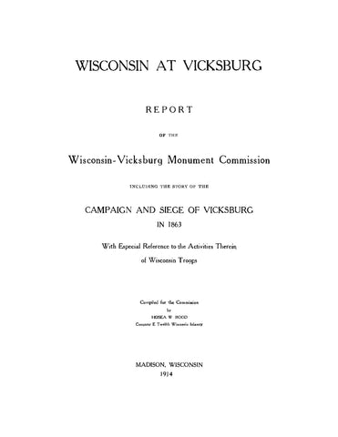 VICKSBURG, WI: Wisconsin at Vicksburg: Report of the Wisconsin-Vicksburg Monument Commission Including the Story of the Campaign and Siege of Vicksburg in 1863