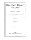 CHIPPEWA, WI: Chippewa County, Wisconsin, Past and Present, A Record of Settlement, Organization, Progress and Achievement - Illustrated