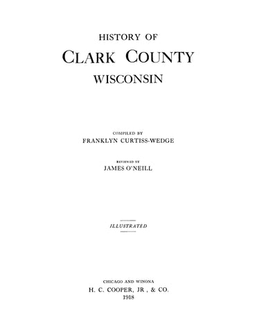 CLARK, WI:  History of Clark County, Wisconsin, Illustrated (Hardcover)