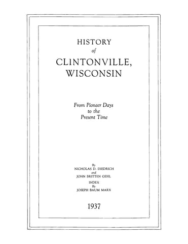 CLINTONVILLE, WI: History of Clintonville, Wisconsin, from Pioneer Days to the Present Time