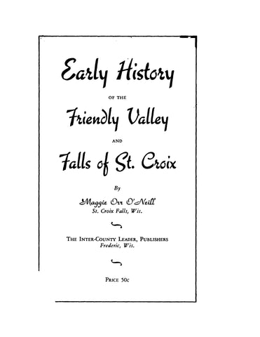 FRIENDLY VALLEY, WI:  Early History of the Friendly Valley and Falls of St Croix, Wisconsin (Softcover)