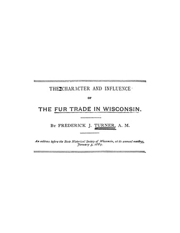 FUR TRADE, WI: The Character and Influence of the Fur Trade in Wisconsin (Softcover)