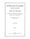 JEFFERSON, WI: Jefferson County, Wisconsin, and its People, a Record of Settlement, Organization, Progress and Achievement, Illustrated