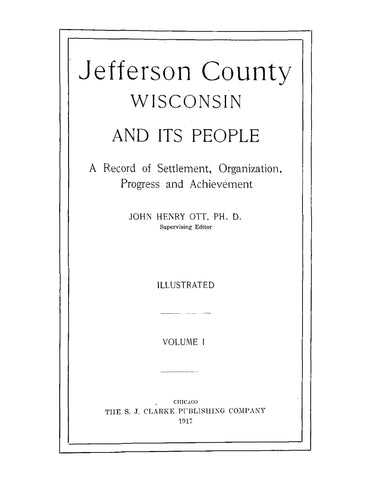 JEFFERSON, WI: Jefferson County, Wisconsin, and its People, a Record of Settlement, Organization, Progress and Achievement, Illustrated