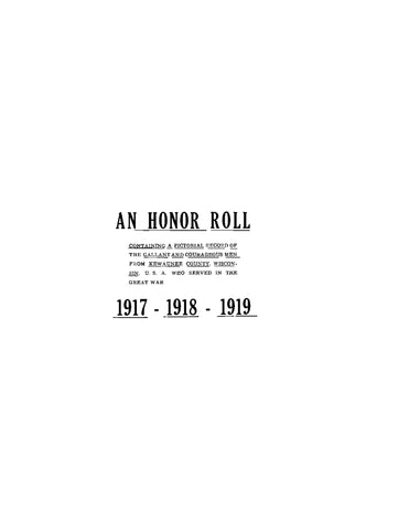 KEWAUNEE, WI: An Honor Roll Containing a Pictorial Record of the Gallant and Courageous Men from Kewaunee County, Wisconsin, USA who Served in the Great War, 1917-1918-1919 (Softcover)