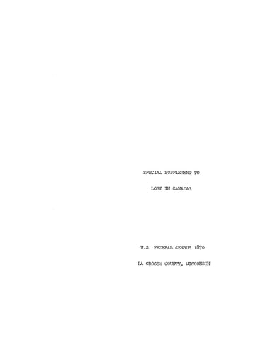 LACROSSE, WI: Special Supplement to "Lost in Canada": US Federal Census 1870, La Crosse County, Wisconsin (Softcover)