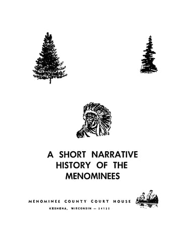 MENOMINEE, WI:  A Short Narrative History of the Menominees, Wisconsin (Softcover)