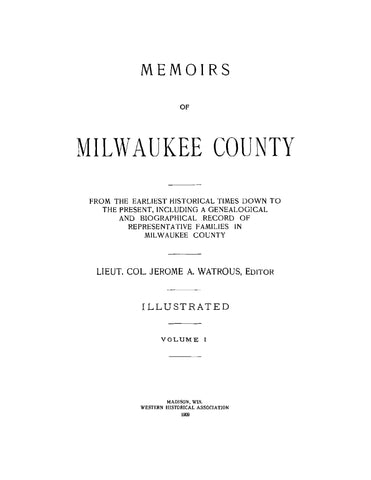 MILWAUKEE, WI: Memoirs of Milwaukee County from the Earliest Historical Times Down to the Present, Illustrated (Hardcover)