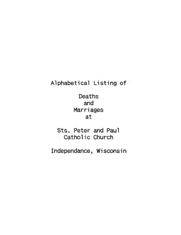 PETER PAUL CATHOLIC, WI:  Alphabetical Listing of Deaths and Marriages at Sts Peter and Paul Catholic Church, Independence, Wisconsin (Softcover)