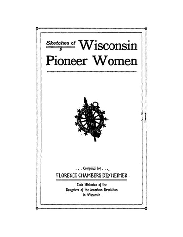 PIONEER WOMEN, WI: Sketches of Wisconsin Pioneer Women