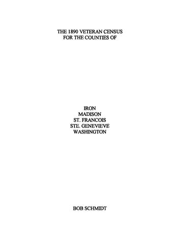 VETERAN CENSUS, WI: The 1890 Veteran Censis for the Counties of Iron, Madison, St Francois, St Genevieve, Washington (Softcover)