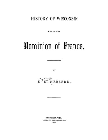 WISCONSIN: History of Wisconsin under the Dominion of France (Softcover)