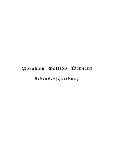 WERNER: Abraham Gottlob Werners: Lebenbeschreibung