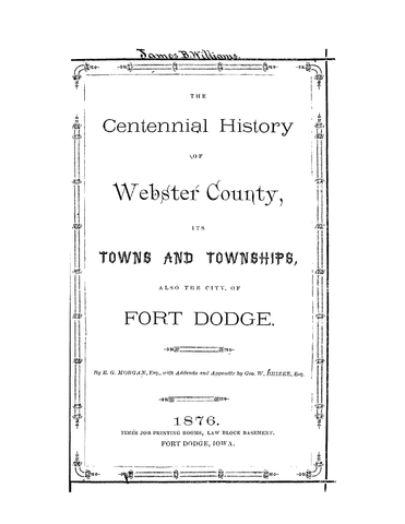 WEBSTER, IA: Centennial History of Webster County, its Towns and Townships, also the City of Fort Dodge (Softcover)