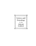 EDGAR: Letters and genealogy of the Edgar family 1930