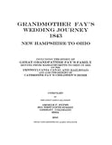 FAY: Grandmother Fay's 1843 Wedding Journey: New Hampshire to Ohio, Including the Story of Great Grandfather Fay's Family Moving from Massachusetts to Ohio in 1835 on the Pennsylvania Main Line Canal