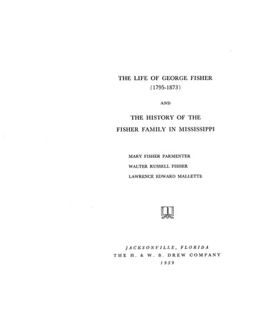 FISHER: Life of George Fisher (1795-1873) and the history of the Fisher family in Mississippi