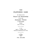 FLETCHER CASE: An account of the descent & relationships of the late Christopher Fletcher of Netherwasdale, yeoman, & of his will 1910