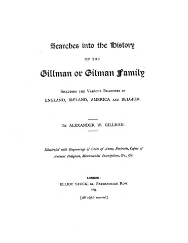 GILLMAN: Searches Into the History of the Gillman or Gilman family, including various branches in England, Ireland, America and Belgium 1895