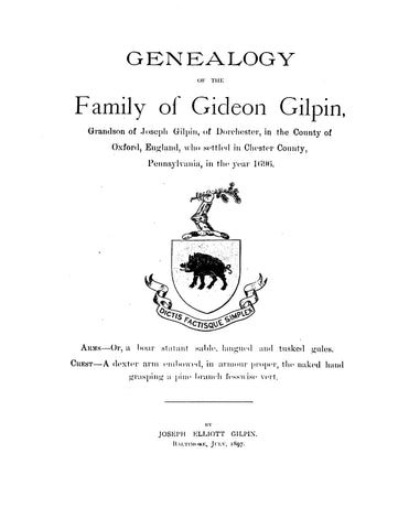 GILPIN: Genealogy of the Family of Gideon Gilpin, grandson of Jos. Gilpin of Dorchester, Co. of Oxford, Eng., Settled in Chester Co., PA 1897