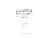 GORDON: The Gordons in Forfarshire, with the Lairds of Ashludie, Donavourd, Tarvie, Threave & Charleton 1909