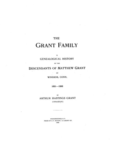 GRANT FAMILY: Genealogical History of the Descendants of Matthew Grant of Windsor, CT, 1601-1898