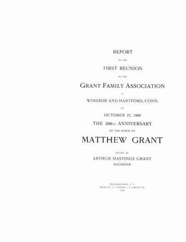 GRANT: Report of the 1st reunion of the Grant Family Association at Windsor & Hartford, CT on Oct. 27, 1899