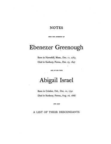 GREENOUGH: Notes upon the ancestry of Ebenezer Greenough, 1783-1847, & his wife, Abigail Israel, 1791-1868, & a list of their descendants. (Softcover) 1895