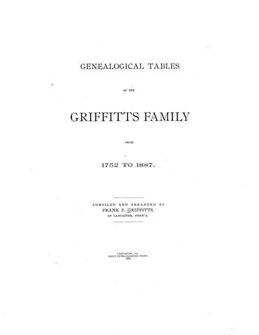 GRIFFITTS: Genealogical Tables of the Griffitts Family from 1752 to 1887. 1887