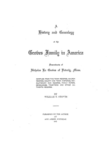 GROVES: A History and Genealogy of the Groves Family in America, Descendants of Nicholas La Groves of Beverly, Massachusetts. 1915