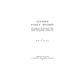 GUNTHER Family records, with notes on the families of Nagel, Schlossberger, Planer, Andrea, Urlsperger, Von Karpfen, McIntosh, etc. 1910