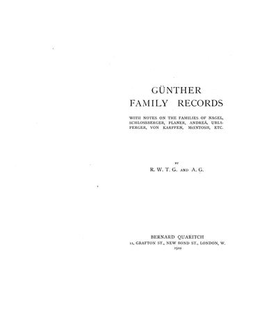 GUNTHER Family records, with notes on the families of Nagel, Schlossberger, Planer, Andrea, Urlsperger, Von Karpfen, McIntosh, etc. 1910