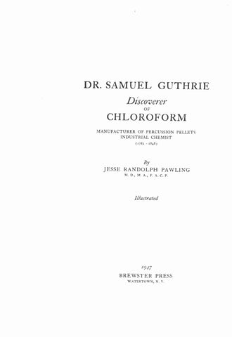 GUTHRIE: Dr. Samuel Guthrie Discoverer of Chloroform ...1947