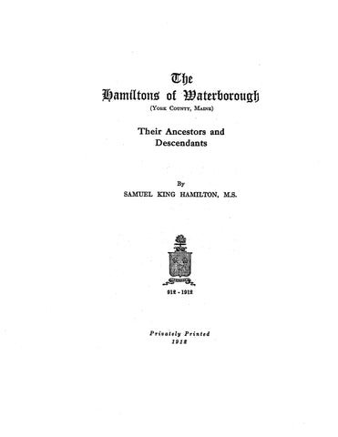 HAMILTON: The Hamiltons of Waterborough (York Co., ME) their ancestors and descendants 1912