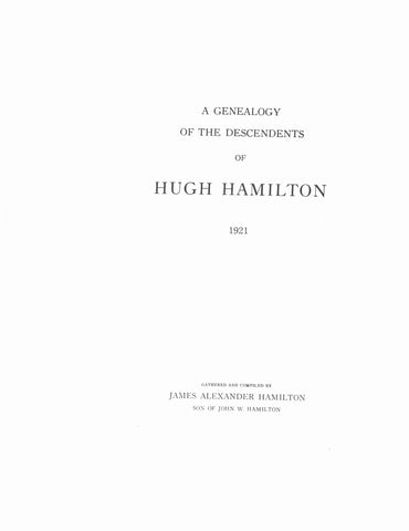 HAMILTON: Genealogy of the descendants of Hugh Hamilton 1921