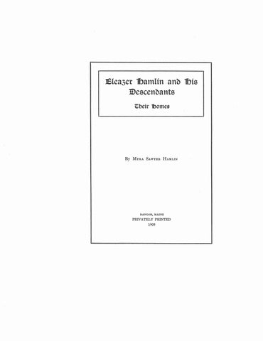 HAMLIN: Eleazer Hamlin and his descendants: their homes 1909