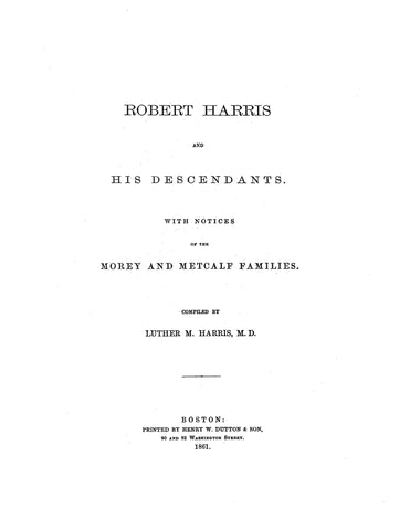 HARRIS: Robert Harris and His descendants with notices of Morey & Metcalf families. (Softcover) 1861