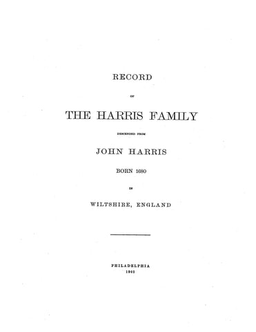 HARRIS: Record of the Harris family, descended from John Harris, b. 1680 in Wiltshire, England. 1903