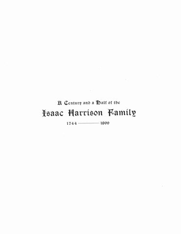 HARRISON: A century and a Half of the Isaac Harrison family, 1744-1899