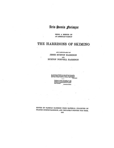 HARRISON: Aris sonis focisque; a Memoir of an American Family, the Harrisons of Skimino 1910