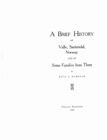 HARSTAD Family: Brief history of Valle, Saetersdal, Norway, and of some families from there (the Harstad) 1930