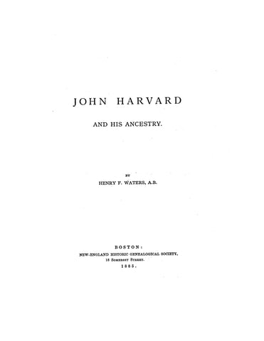 HARVARD: John Harvard and his Ancestry 1885