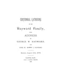 HAYWARD: Centennial Gathering of the Hayward Family, with Address by George W. Hayward. 1879