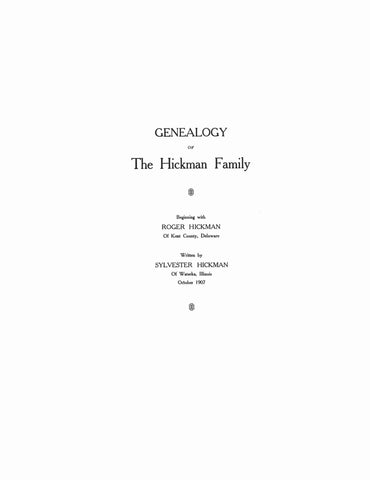 HICKMAN: Genealogy of the Hickman Family, Beginning with Roger Hickman of Kent Co., DE. 1907