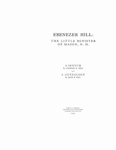 HILL: Ebenezer Hill, the Little Minister of Mason, NH: a Sketch & a Genealogy 1923