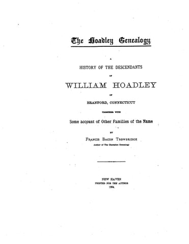 HOADLEY: History of the descendants of William Hoadley of Branford, Connecticut, together with some account of other families of the name 1894