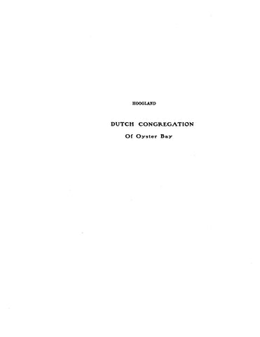 HOOGLAND: Extracted from OYSTER BAY, NY: DOCUMENTARY HISTORY OF THE DUTCH CONGREGATION OF OYSTER BAY 1902