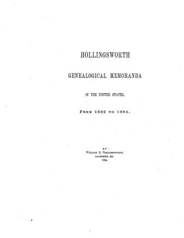 HOLLINGSWORTH Genealogical memoranda in the United States, from 1682-1884. 1884