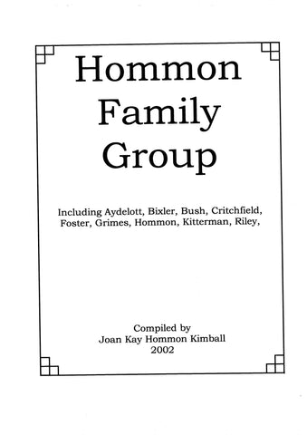 HOMMON FAMILY BOOK, Including Aydelott, Bixler, Bush, Critchfield, Foster, Grimes, Hommon, Kitterman, Riley